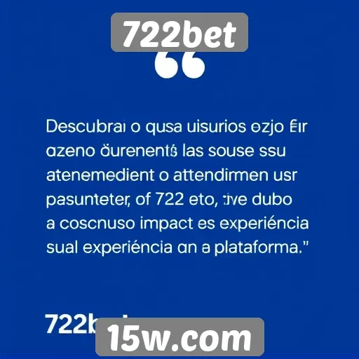 Opiniões de usuários sobre atendimento ao cliente 722bet